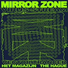 VECTOR TRANCER LIVE @ MIRROR ZONE VIRUS STREAM