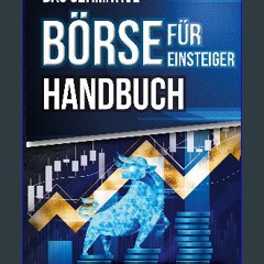 Read PDF 📕 Das ultimative BÖRSE FÜR EINSTEIGER Handbuch: Wie Sie die Börse und alle Investment Mög