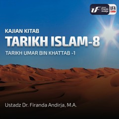 Tarikh Islam #8: Tarikh Umar Bin Khattab #1 - Ustadz Dr Firanda Andirja MA