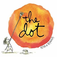 VIEW EPUB KINDLE PDF EBOOK The Dot by  Peter H Reynolds 📒