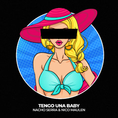 Tengo 1 Baby - Nacho Serra & Nicolas Maulen Remix (Extended) Free DL