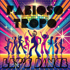Fabioso Tropo - Let's DANCE