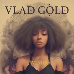 [FREE DOWNLOAD] Vlad Gold - Wimbo (Original mix)