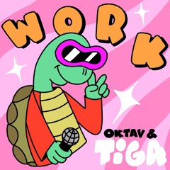 TIGA -  WORK (OKTAV EDIT)