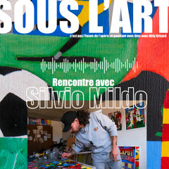 SOUS L'ART _ Rencontre avec Silvio Mildo