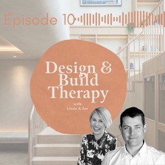 Episode 10 - Design & Build Therapy