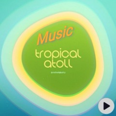 Music Tropical Atoll