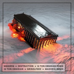 Mashriq - Destruction [10 Ton Obsidian Remix]