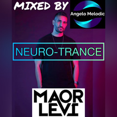 MAOR LEVI’s “Neuro Trance” Mixed By : Angelo Melodic