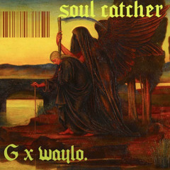 Soul Catcher - G ft. Waylo