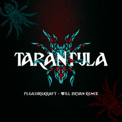 Pleasurekraft - Tarantula (Will Bryan Remix)