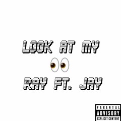 Look At My! Ft. Jay (Prod. CEDES)