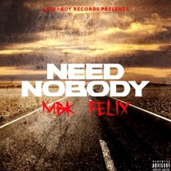 MBK FELIX - Need Nobody