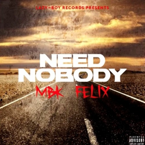 MBK FELIX - Need Nobody
