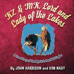 download EBOOK 🗂️ KZ & MK, Lord and Lady of the Lakes: A True Story of the Mystic La