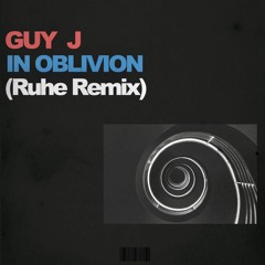 Guy J - In Oblivion (Ruhe Remix) [FREE DOWNLOAD]