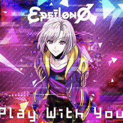 Epsilon Phi - Play With You (Argonavis)