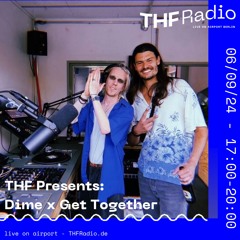 THF Presents: Dime x Get Together w/ Ziggy Zeitgeist & Jasper Sala // 06.09.24