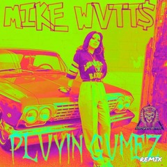 PLVYIN GVMEZ(REMIX)Prod Mike Wvtt$