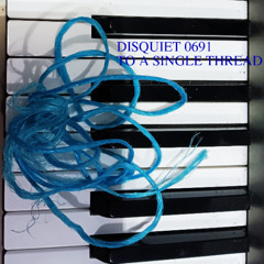 disquiet0691_singlethread