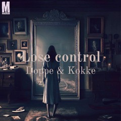 Doppe & Kokke - Lose Control  (Original Mix)