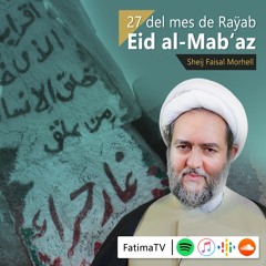 27 del mes de Raÿab: Eid al-Mab‘az