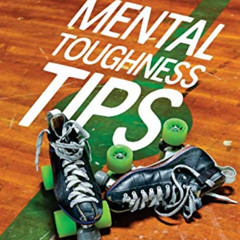 GET EBOOK 📋 Mental Toughness Tips: For roller derby and beyond by  Naomi Sweetart We