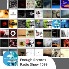 Enough Records Radio Show #099