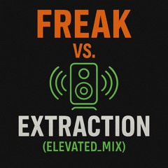 FREAK vs. EXTRACTION (DjRuski Elevated_Mix)