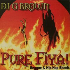 DJ G.BROWN - PURE FIYA VOL 1 REGGAE HIPHOP REMIX MIXTAPE 2K1