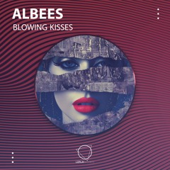 Albees - Blowing Kisses (LIZPLAY RECORDS)