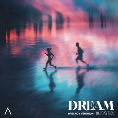 DRECHO & VERMILION - Dream ft. KAYKO