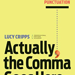 GET EPUB 💜 Actually, the Comma Goes Here: A Practical Guide to Punctuation by  Lucy