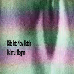 Ride Into Now, Hatch