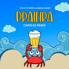 Chico Science & Nação Zumbi - Praieira (Caroles Remix)
