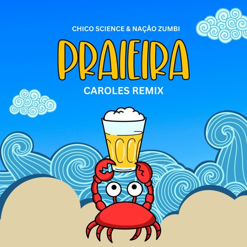 Stream Chico Science & Nação Zumbi - Praieira (Caroles Remix) by