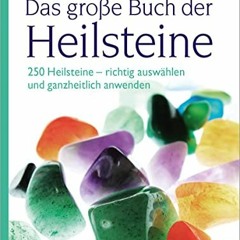 ❤️[PDF]⚡️ Das große Buch der Heilsteine: 250 Heilsteine - richtig auswählen und ganzheitlich anwen