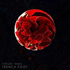 Trench Foot  - Future Tense (FREE DL)