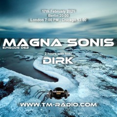 Dirk - Host Mix - MAGNA SONIS 062 (17th February 2021) on TM-Radio