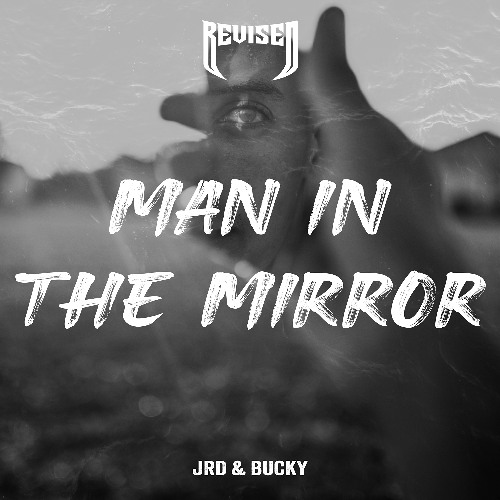JRD & BUCKY - Man In The Mirror