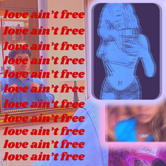 Love ain’t free