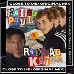 Close to Me w/Braden Paul