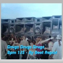 Drugs Drugs Drugs - Bpm 135 - 2024 - Mastered - LIVE Gritty Rave Vibe