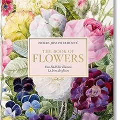 PDF/Ebook Redouté. Book of Flowers: The Complete Plates BY H. Walter Lack (Author),Werner Dress