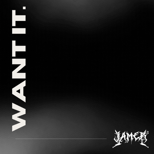 want it - jamerrr