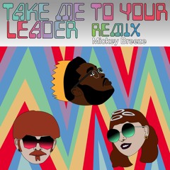 Take Me to Your Leader (Mickey Breeze Remix)