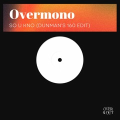 Overmono - So U Kno (Dunman's 160 Edit)[FREE012]
