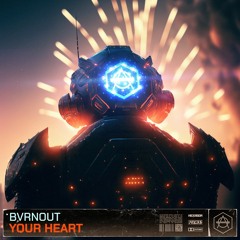BVRNOUT - Your Heart [HEXAGON]