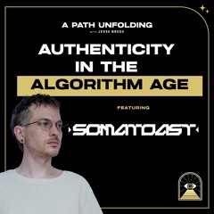 Somatoast: Authenticity in the Algorithm Age