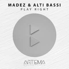Madez & Alti Bassi - Play Right (Artema Recordings)